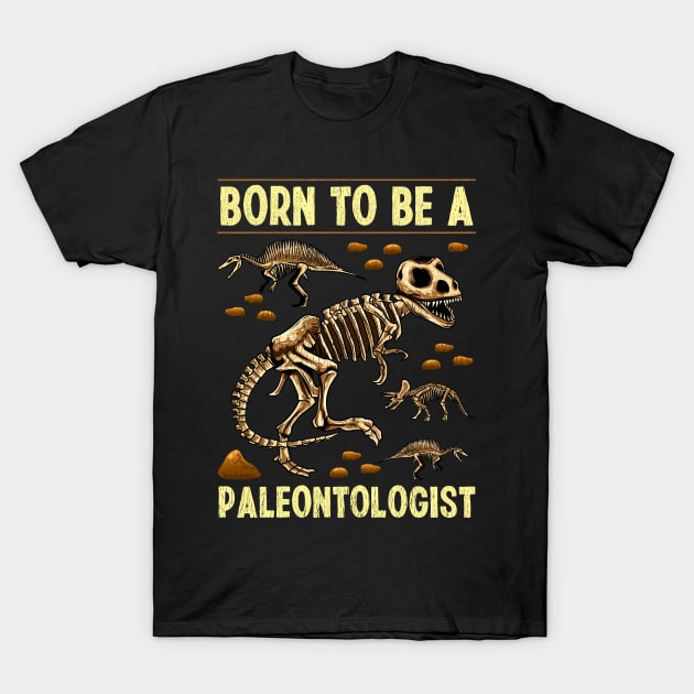 Funny Born To Be A Paleontologist Dinosaur Hunter T-Shirt by theperfectpresents